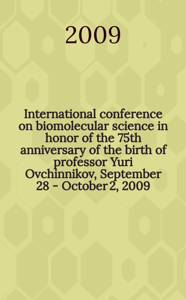 International conference on biomolecular science in honor of the 75th anniversary of the birth of professor Yuri Ovchinnikov, September 28 - October 2, 2009. Vol. 2 : Young scientists competition
