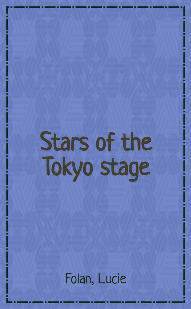 Stars of the Tokyo stage : Natori Shunsen's Kabuki actor prints : published in conjunction with the National gallery of Australia's exhibition touring nationally in 2012 and 2013 = Звезды Токийской сцены