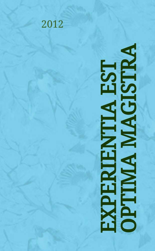 Experientia est optima magistra = Опыт - лучший учитель : collected articles