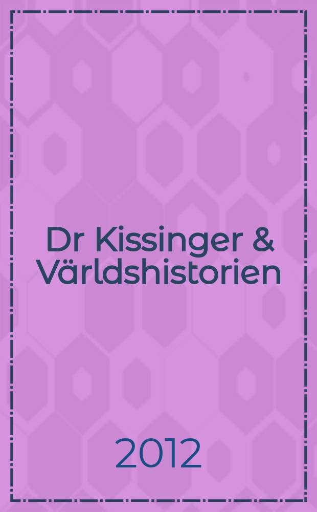 Dr Kissinger & Världshistorien = Киссинджер и мировая история.