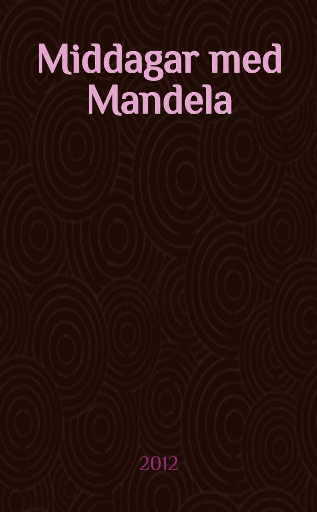 Middagar med Mandela = Беседы с Нельсоном Манделой