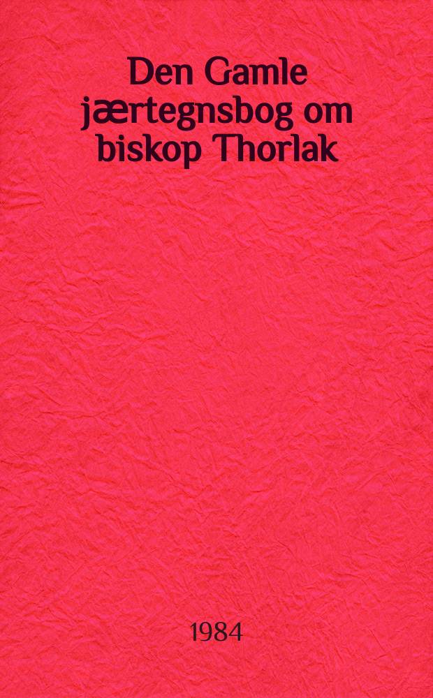 Den Gamle jӕrtegnsbog om biskop Thorlak