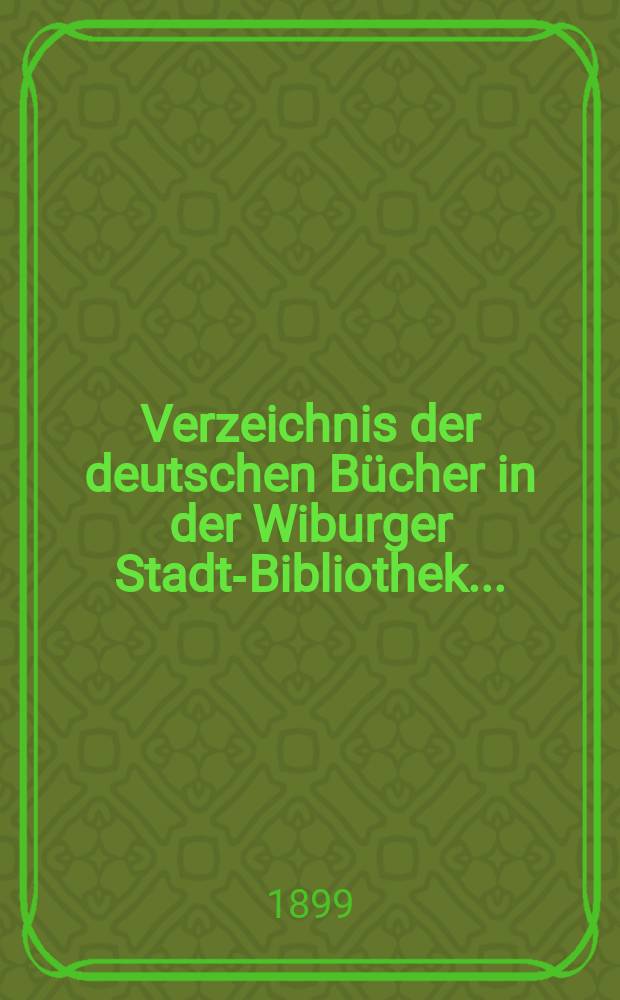 Verzeichnis der deutschen Bücher in der Wiburger Stadt-Bibliothek ... = Каталог немецких книг в городской библиотеке Выборга