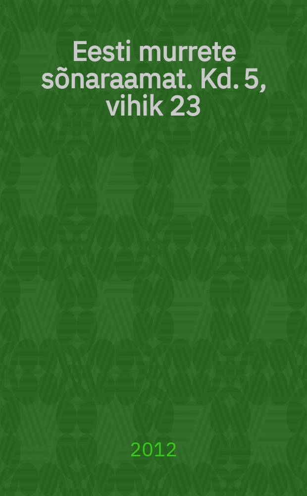 Eesti murrete sõnaraamat. Kd. 5, vihik 23 : Looma - lõpetama