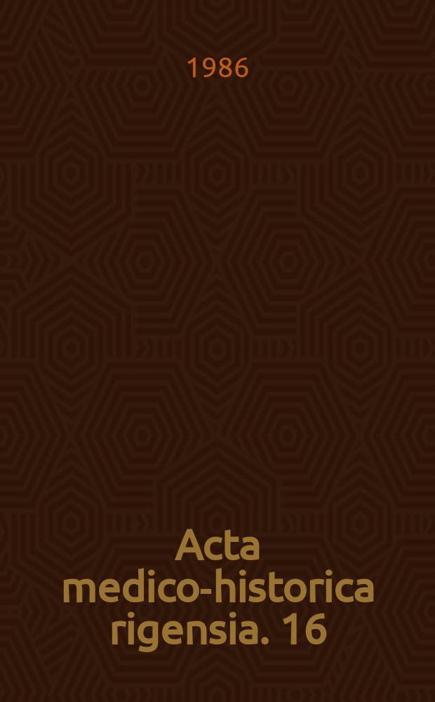 Acta medico-historica rigensia. 16 : Научно-медицинские школы и научные коллективы