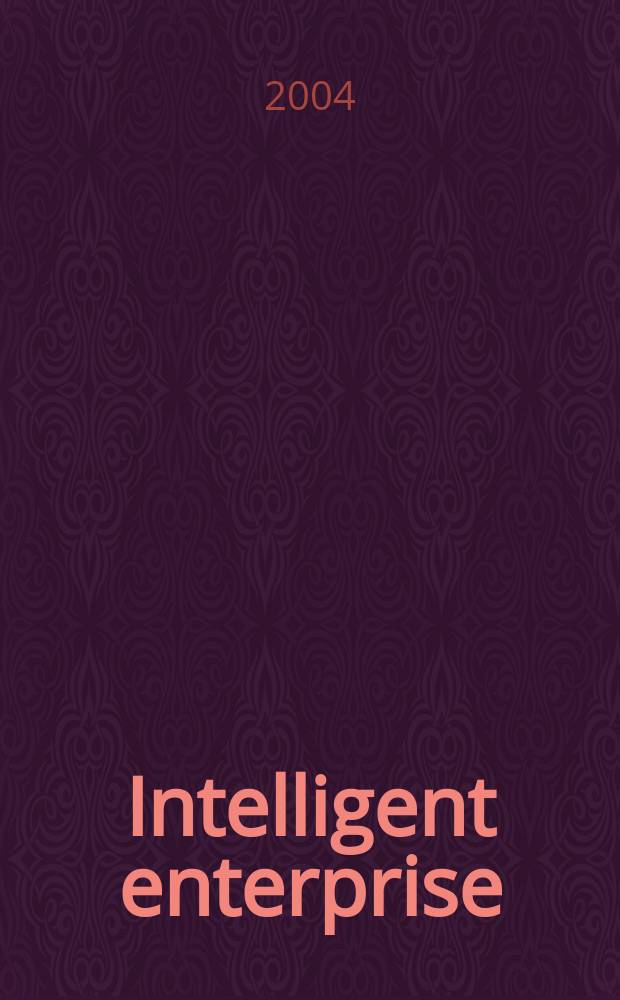 Intelligent enterprise : Корпоративные системы. 2004, №3