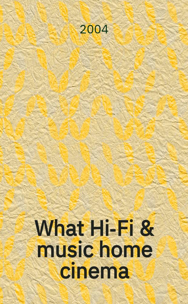 What Hi-Fi & music home cinema : Журн. о достойн. технике для достойн. дома. 2004, №12(92)