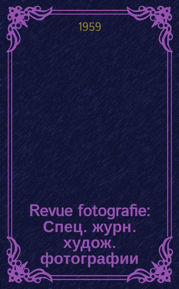 Revue fotografie : Спец. журн. худож. фотографии