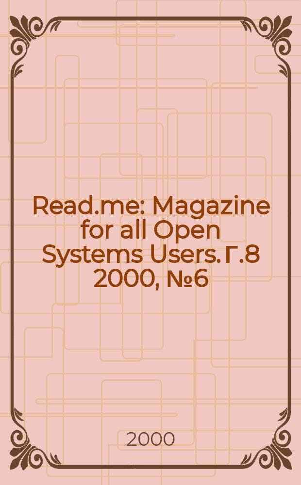 Read.me : Magazine for all Open Systems Users. Г.8 2000, №6(73)