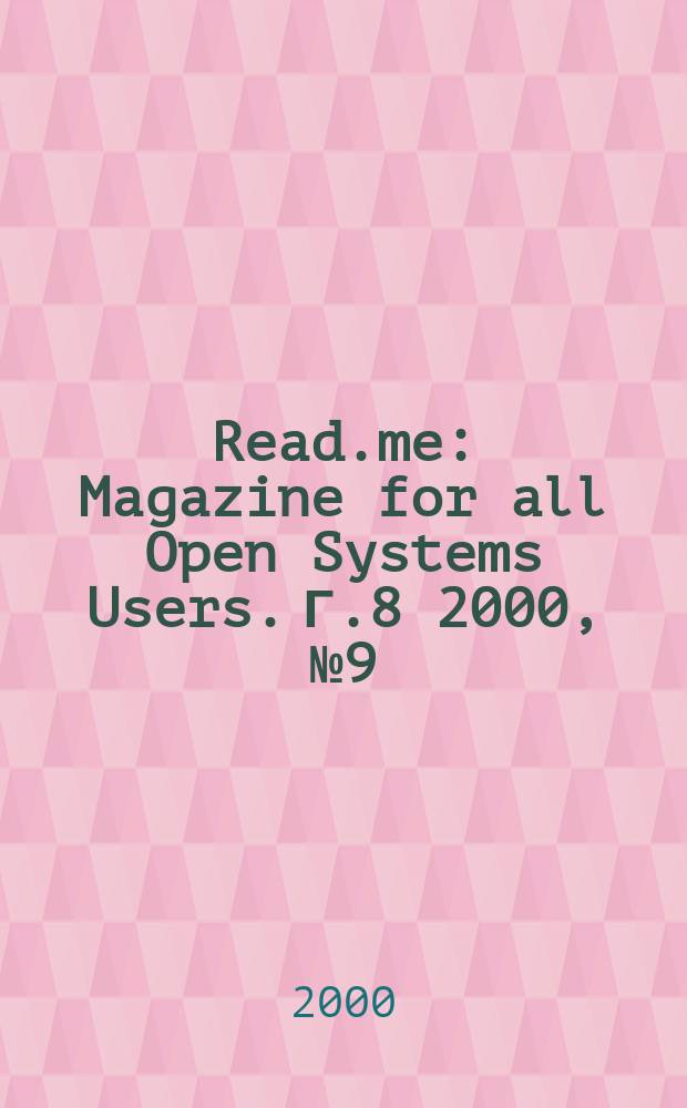 Read.me : Magazine for all Open Systems Users. Г.8 2000, №9(76)