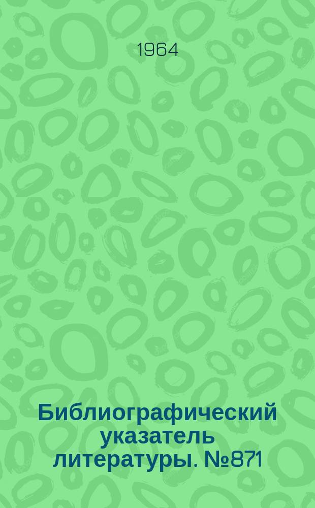 Библиографический указатель литературы. №871 : Измерение СВЧ-мощности