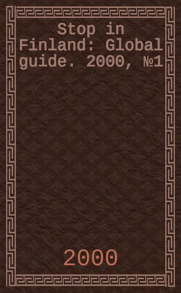 Stop in Finland : Global guide. 2000, №1(1)