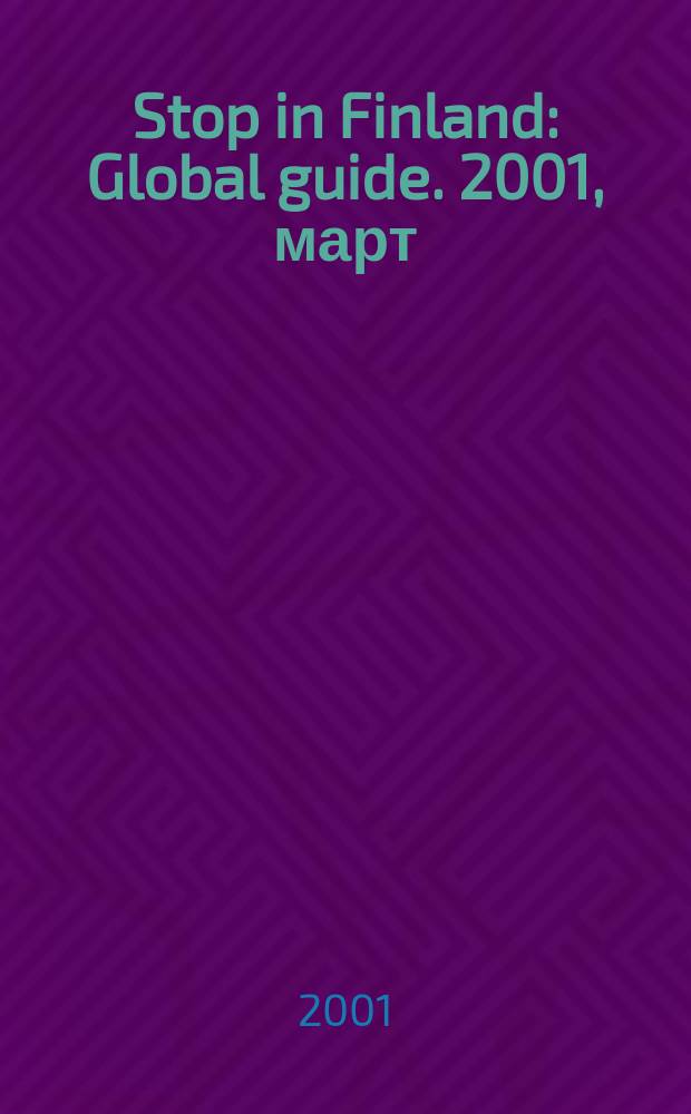 Stop in Finland : Global guide. 2001, март
