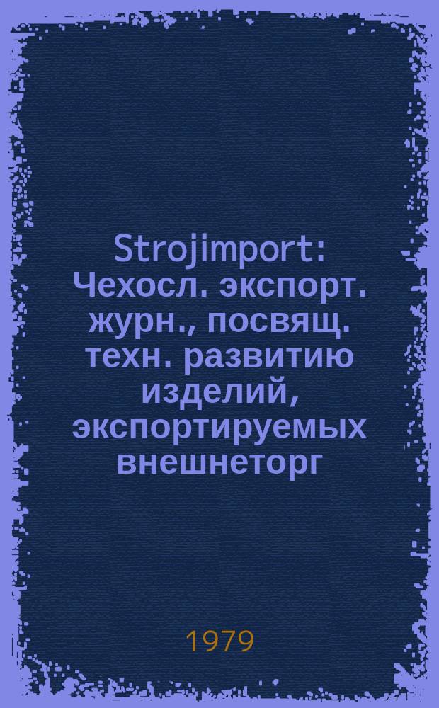 Strojimport : Чехосл. экспорт. журн., посвящ. техн. развитию изделий, экспортируемых внешнеторг. об-нием Сройимпорт. Г.10 1979, №2 : Обувные и кожевенные машины