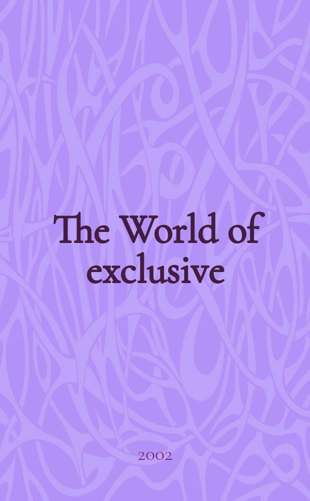 The World of exclusive = Мир эксклюзива : Рекл.-информ. журн