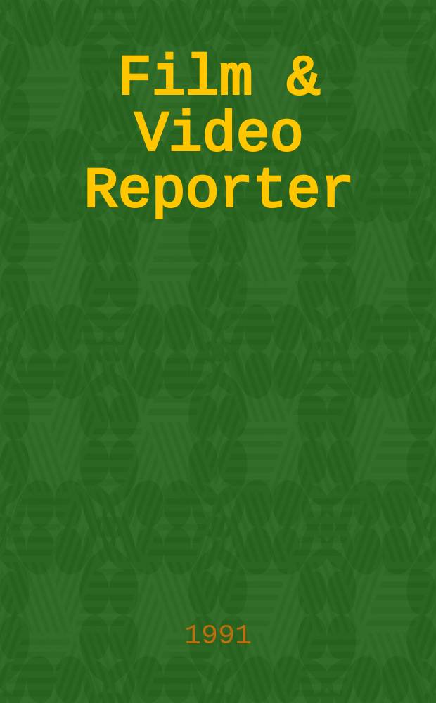 Film & Video Reporter : Изд. компанией Vista I.S.Ltd. при содействии журн. "The Hollywood Reporter", "Billboard" и "American Film" (BPI Communications, Inc.)