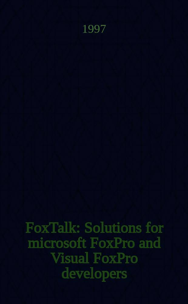 FoxTalk : Solutions for microsoft FoxPro and Visual FoxPro developers : Рус. изд