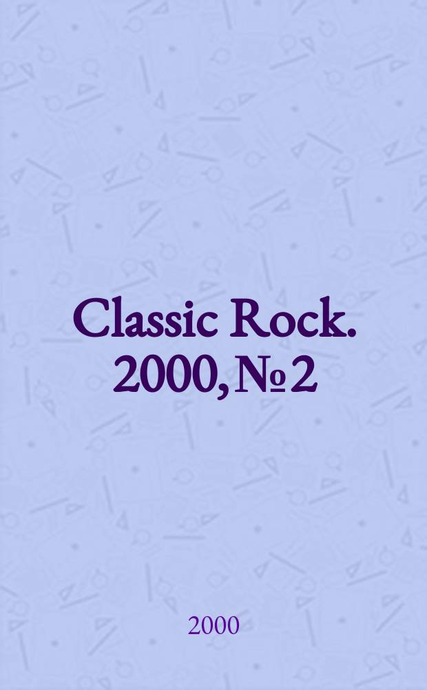 Classic Rock. 2000, №2