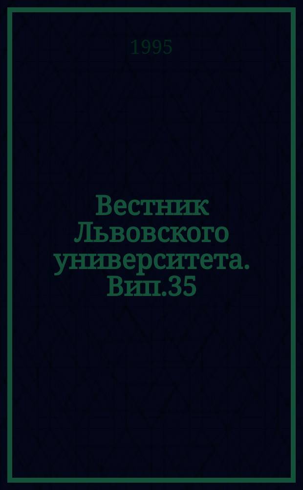 Вестник Львовского университета. Вип.35 : Фiзико-хiмiя полiмерiв i реакцiйна здатнiсть органiчних сполук