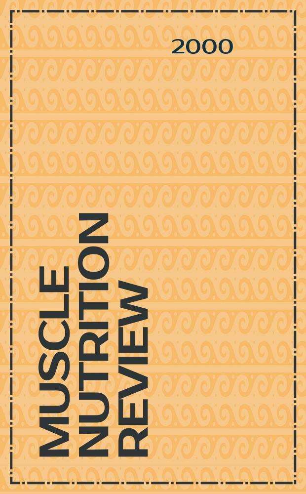 Muscle nutrition review : Специализир. журн. по спорт. питанию и фармакологии. 2000, №1