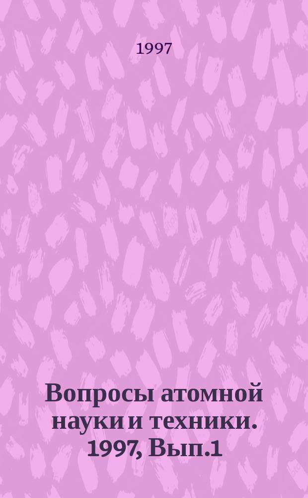 Вопросы атомной науки и техники. 1997, Вып.1/2 : (Нейтронные константы и параметры. Ядерно-реакторные данные)