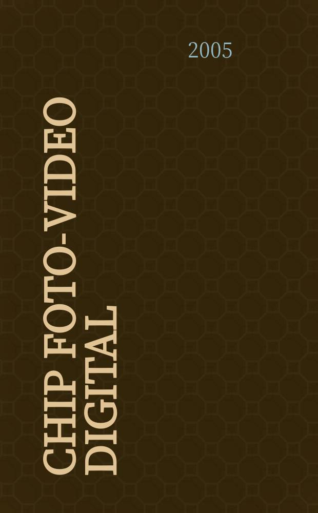 Chip foto-video digital : журнал информационных технологий. 2005, № 5 (4)