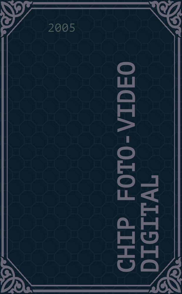 Chip foto-video digital : журнал информационных технологий. 2005, № 7 (6)