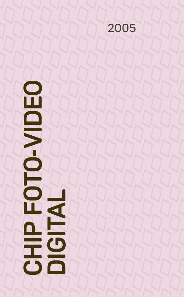 Chip foto-video digital : журнал информационных технологий. 2005, № 1/2 (1)