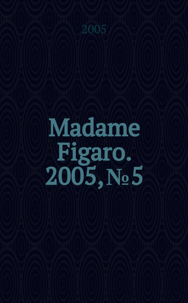 Madame Figaro. 2005, № 5
