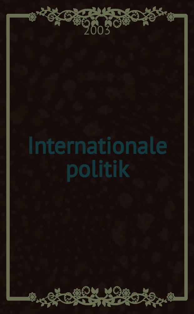 Internationale politik : Анализы, эссе, точки зрения. 2003, № 6 : Распад государств и укрепление государственности