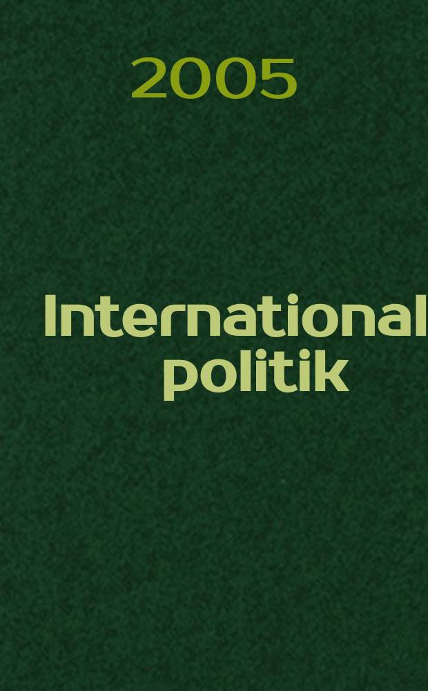 Internationale politik : Анализы, эссе, точки зрения. 2005, № 3 : Покончить с войнами!