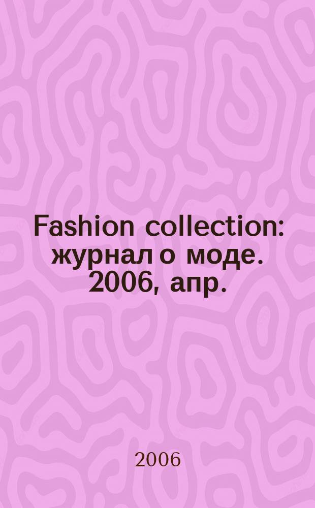 Fashion collection : журнал о моде. 2006, апр. (29)