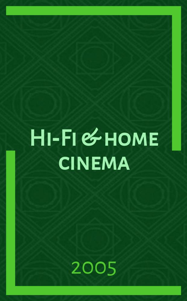 Hi-Fi & home cinema : все о DVD и домашнем кинотеатре Журнал о достойнойтехнике для достойного дома. 2005, 4 (96)