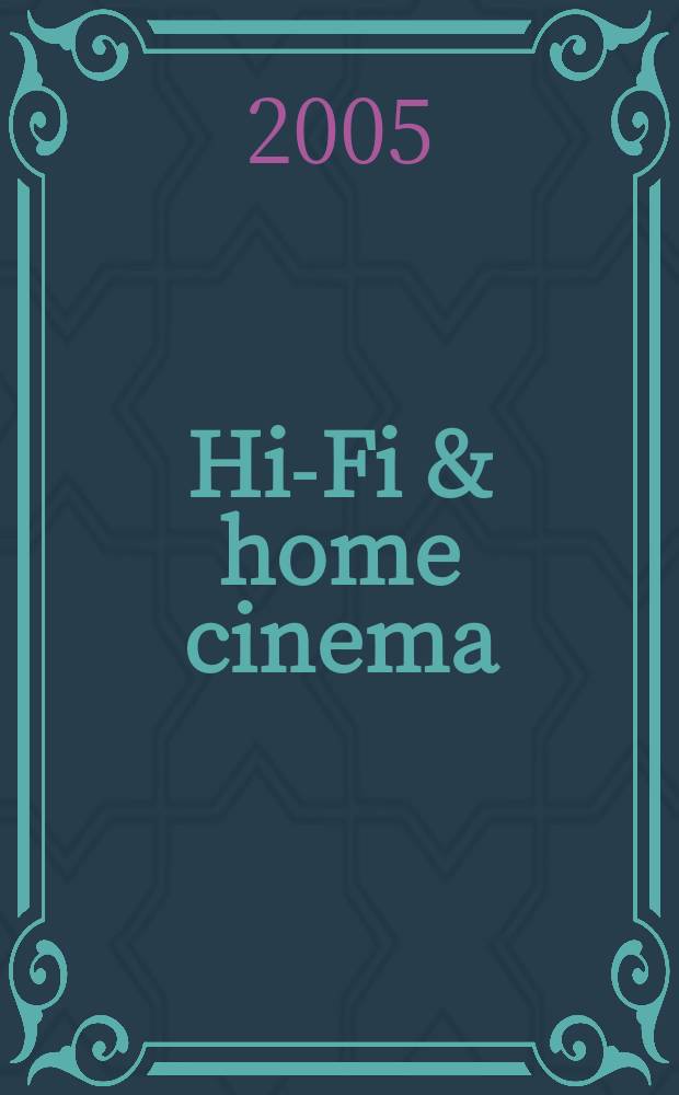 Hi-Fi & home cinema : все о DVD и домашнем кинотеатре Журнал о достойнойтехнике для достойного дома. 2005, 10 (102)