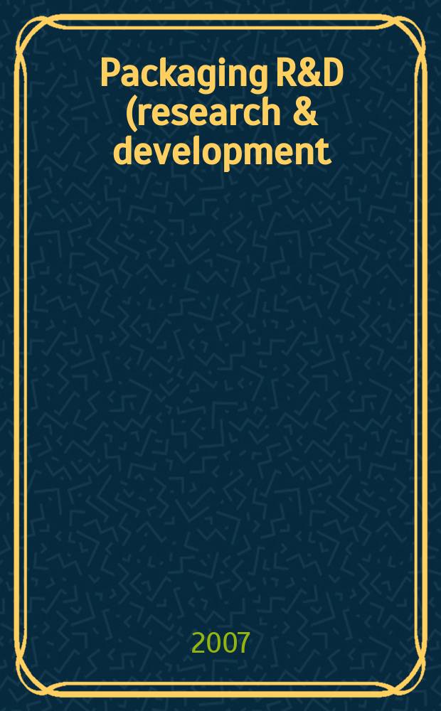 Packaging R&D (research & development) : упаковка, исследование, развитие научно-публицистический журнал для специалистов упаковочной отрасли и потребителей упаковки. 2007, № 2 (10)