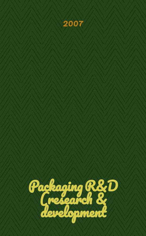 Packaging R&D (research & development) : упаковка, исследование, развитие научно-публицистический журнал для специалистов упаковочной отрасли и потребителей упаковки. 2007, № 3 (11)