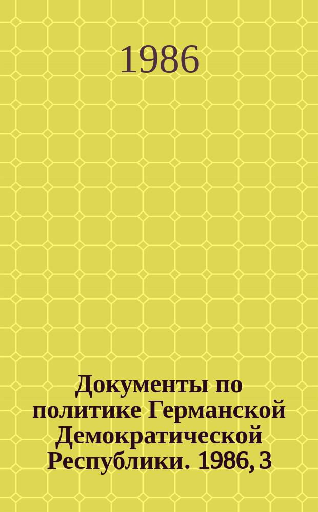 Документы по политике Германской Демократической Республики. 1986, 3 : Сообщение Государственного Центрального статистического управления ГДР об итогах выполнения народнохозяйственного плана в первой половине 1986 года
