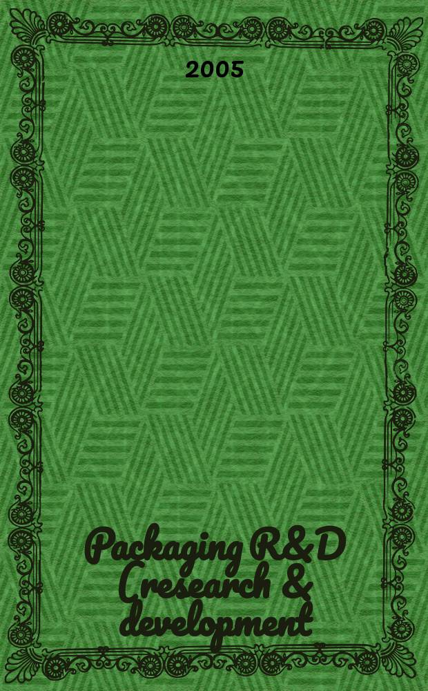 Packaging R&D (research & development) : упаковка, исследование, развитие научно-публицистический журнал для специалистов упаковочной отрасли и потребителей упаковки. 2005, № 3