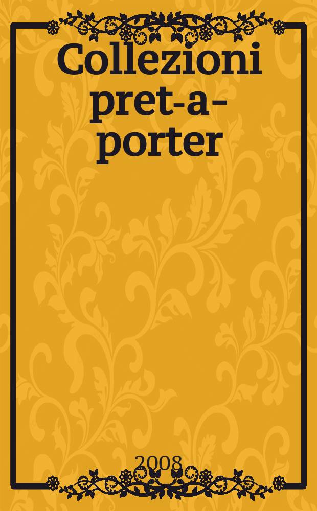 Collezioni pret-a-porter : russian edition проект издательского дома Global Media Group. 2008, № 1 (11)