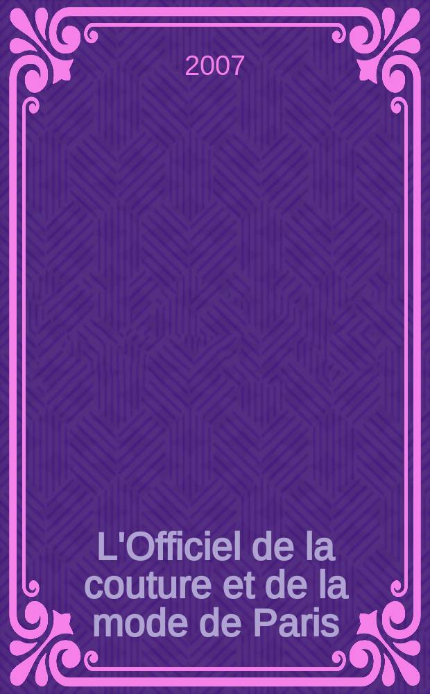 L'Officiel de la couture et de la mode de Paris : Журн. париж. кутюрье Рус. изд. 2007, май (87)