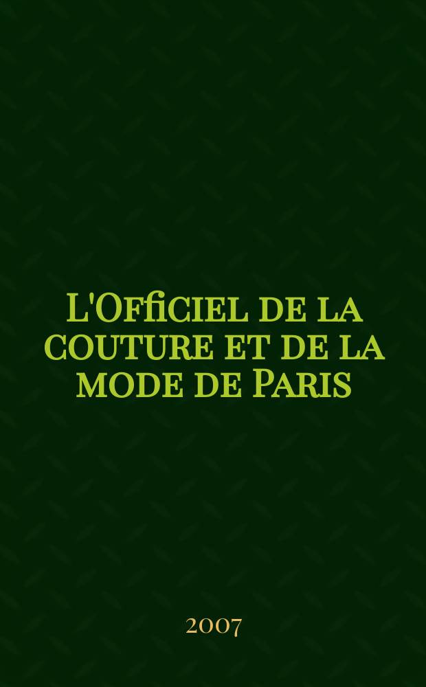 L'Officiel de la couture et de la mode de Paris : Журн. париж. кутюрье Рус. изд. 2007, окт. (91)