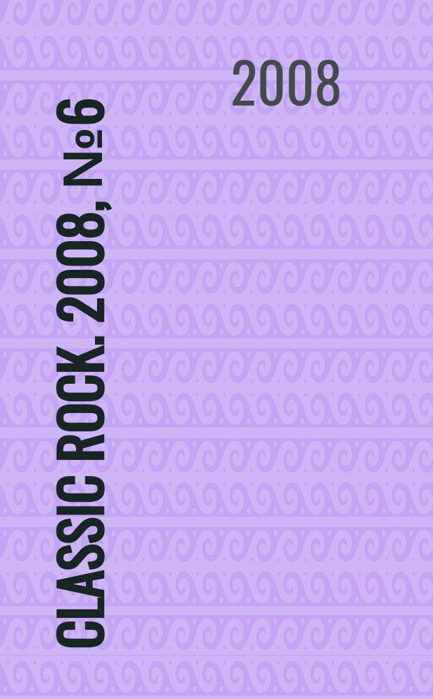Classic Rock. 2008, № 6 (67)