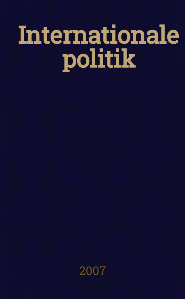 Internationale politik : Анализы, эссе, точки зрения. 2007, № 1 : Германия как глобальный игрок