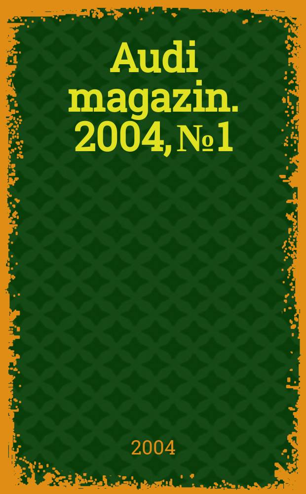 Audi magazin. 2004, № 1