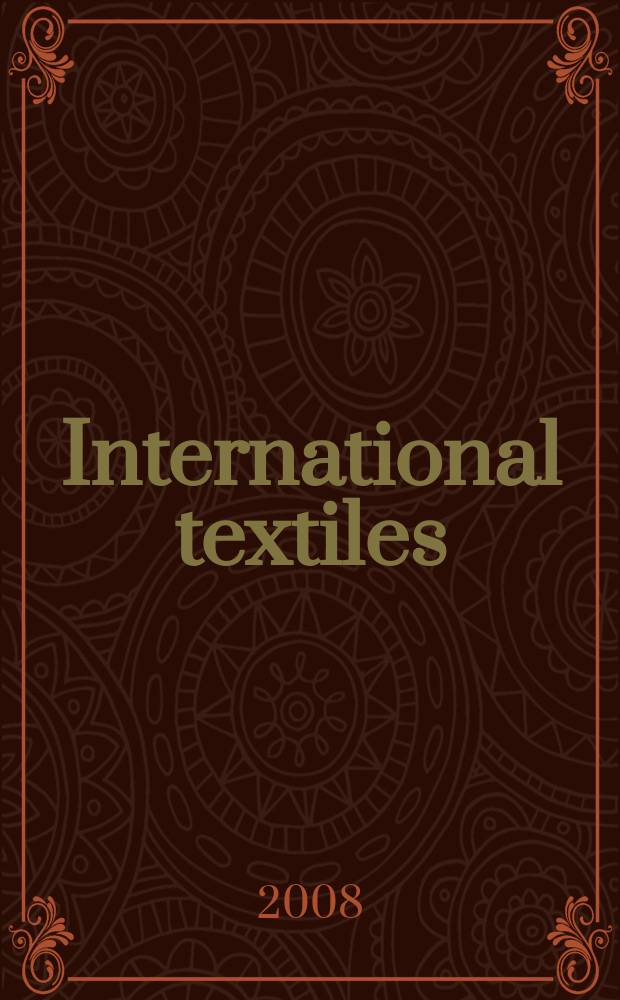 International textiles : Информ. и вдохновение. 2008, № 5 (34)