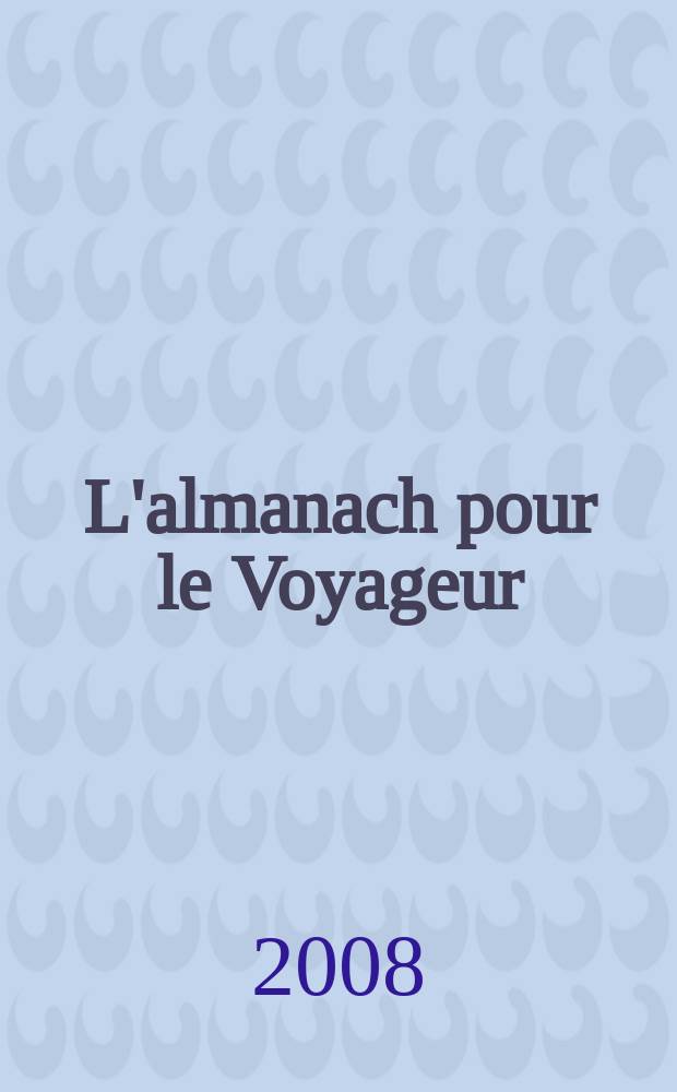 L'almanach pour le Voyageur = Альманах для путешественника : les notes de bord : журнал