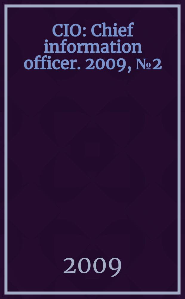 CIO : Chief information officer. 2009, № 2 (81)