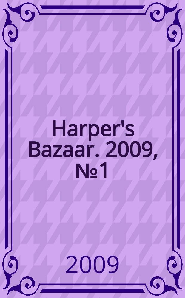 Harper's Bazaar. 2009, № 1 (128)