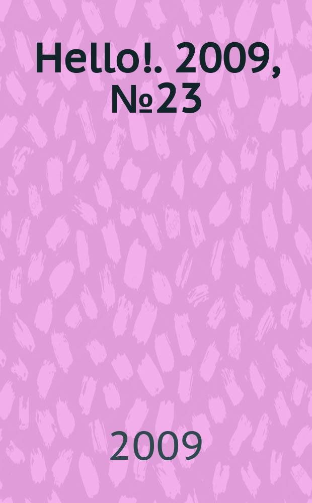 Hello !. 2009, № 23 (272)