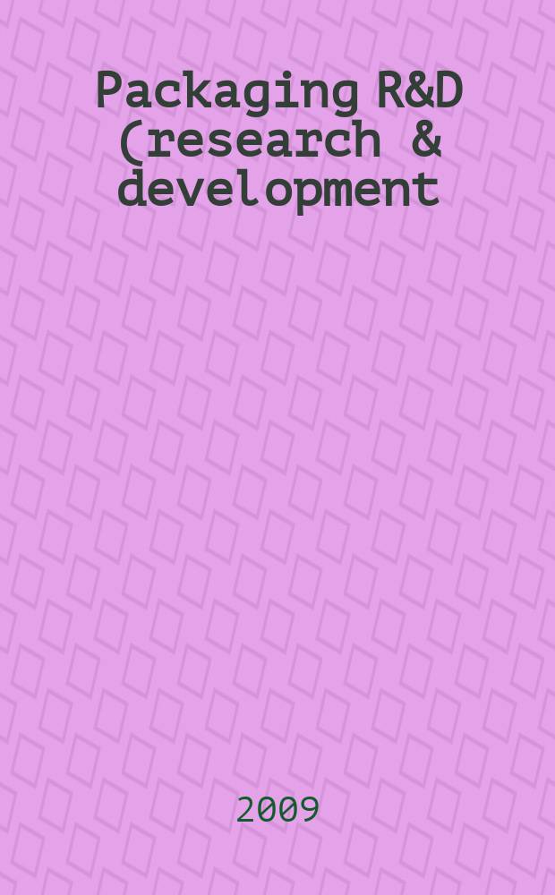 Packaging R&D (research & development) : упаковка, исследование, развитие научно-публицистический журнал для специалистов упаковочной отрасли и потребителей упаковки. 2009, № 3 (22)